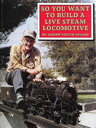 So You Want to Build a Live Steam Locomotive Hardcover Book By Joseph F. Nelson LN