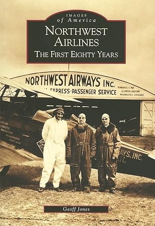 Northwest Airlines: The First Eighty Years Paperback Book By Geoff Jones LN