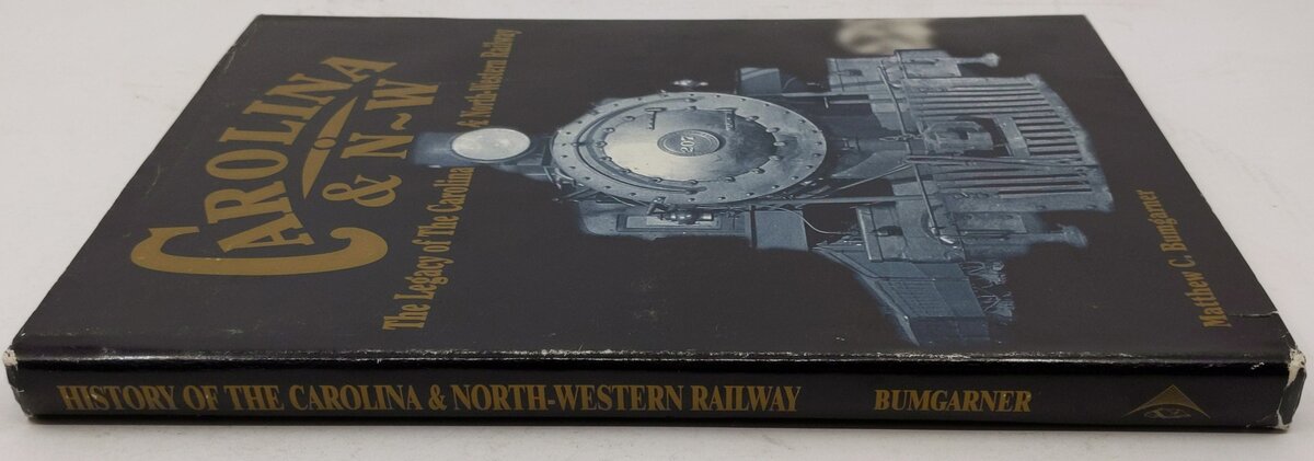 Legacy of the Carolina & North-Western Railway Hardcover Book By Matthew C. B. EX
