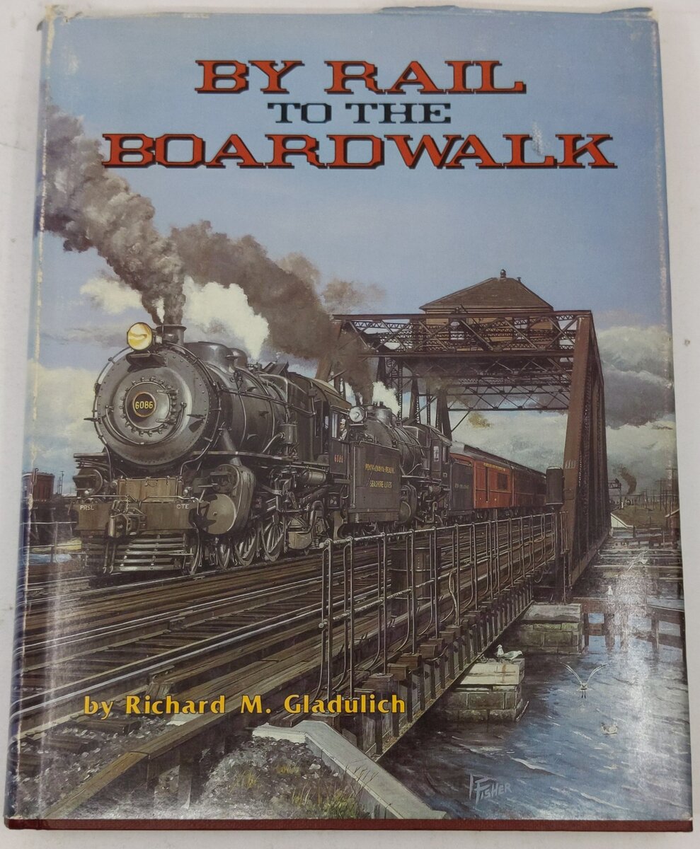 By Rail to the Boardwalk Hardcover Book By Richard M. Gladulich VG