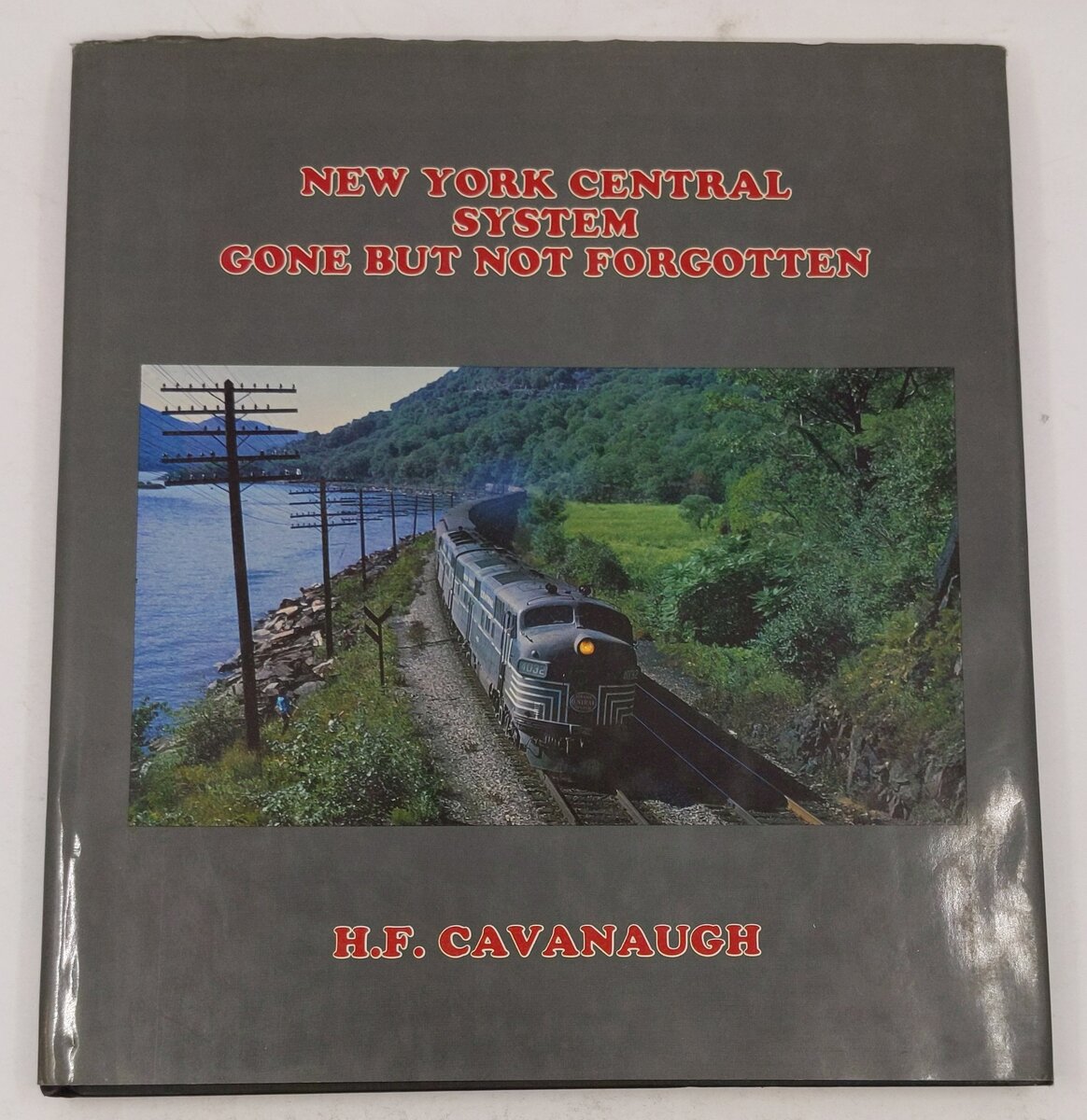 New York Central System Gone But Not Forgotten Hardcover Book By H. F. Cavanaugh VG