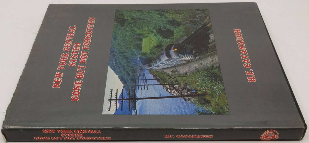 New York Central System Gone But Not Forgotten Hardcover Book By H. F. Cavanaugh VG