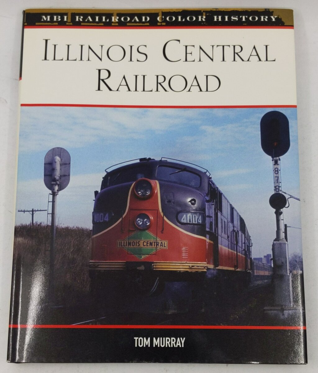 Illinois Central Railroad Hardcover Book By Tom Murray LN
