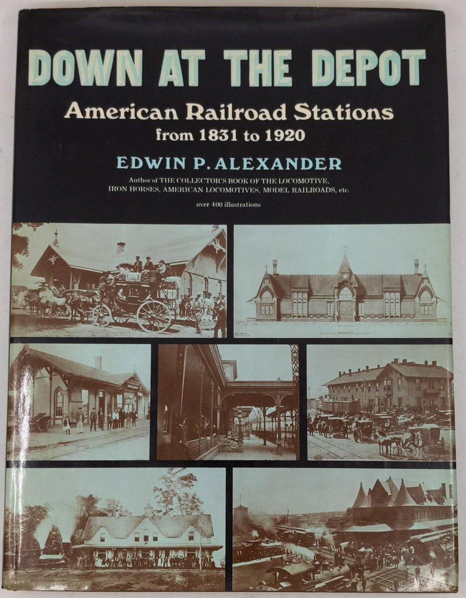 Down at the Depot Hardcover Book By Edwin P. Alexander VG