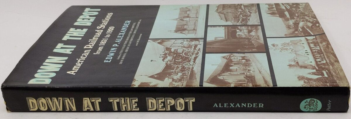 Down at the Depot Hardcover Book By Edwin P. Alexander VG