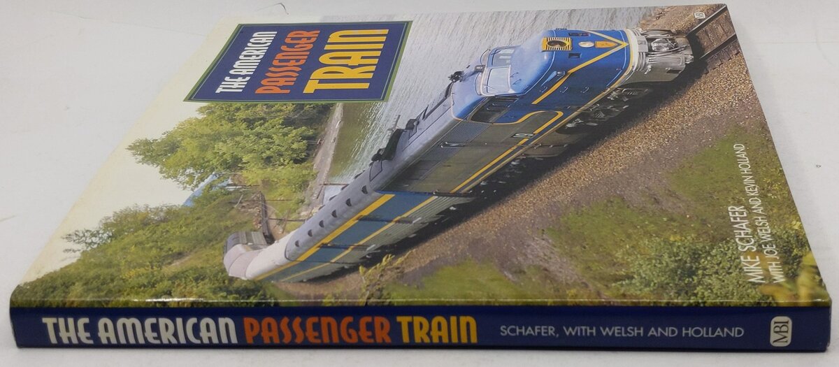 American Passenger Train Hardcover Book  Mike Schafer, Joe Welsh, Kevin Holland LN
