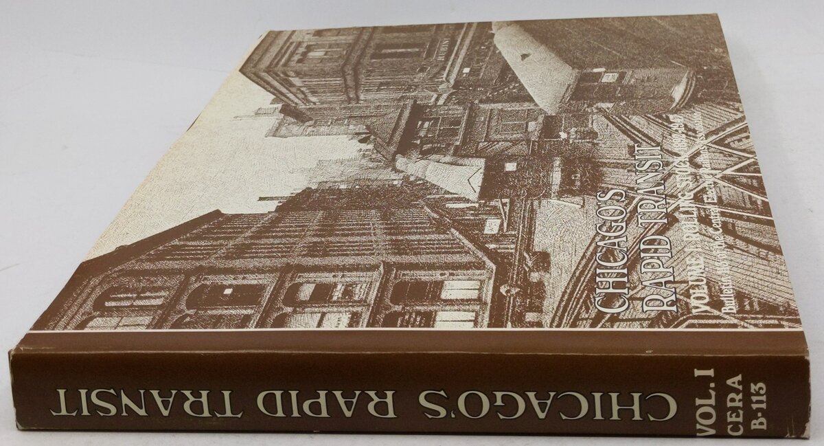 Chicago's Rapid Transit: Volume 1 Hardcover Book By Central Electric Railfans A. EX
