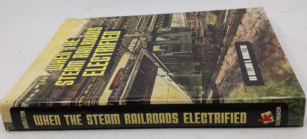 When the Steam Railroads Electrified Hardcover Book By William D. Middleton EX