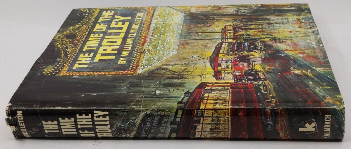 The Time of the Trolley Hardcover Book By William D. Middleton VG