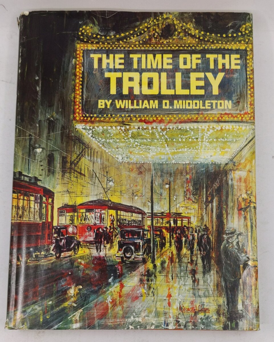 The Time of the Trolley Hardcover Book By William D. Middleton VG