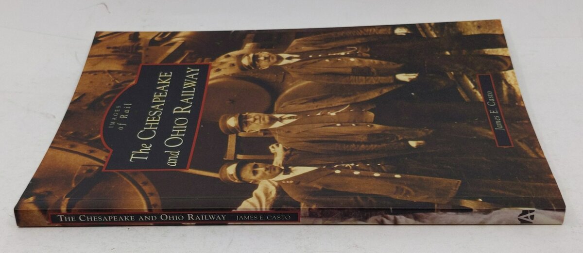 The Chesapeake and Ohio Railway Paperback Book By James E. Casto LN