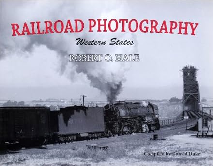 Railroad Photography: Western States, Robert O. Hale Paperback Book Donald Duke LN