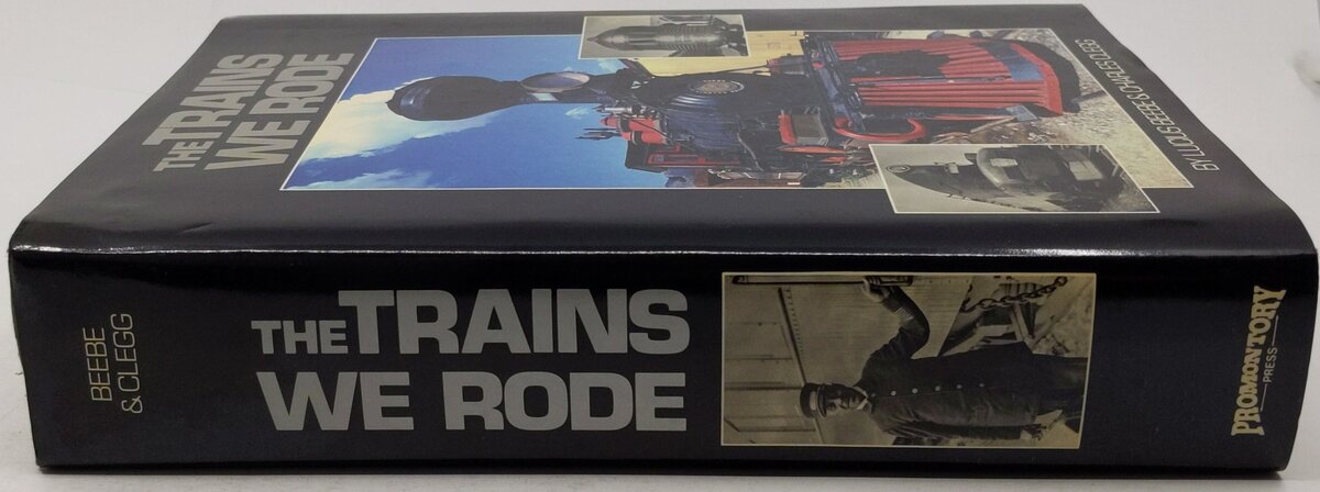 The Trains We Rode Hardcover Book By Lucius Beebe, Charles Clegg LN