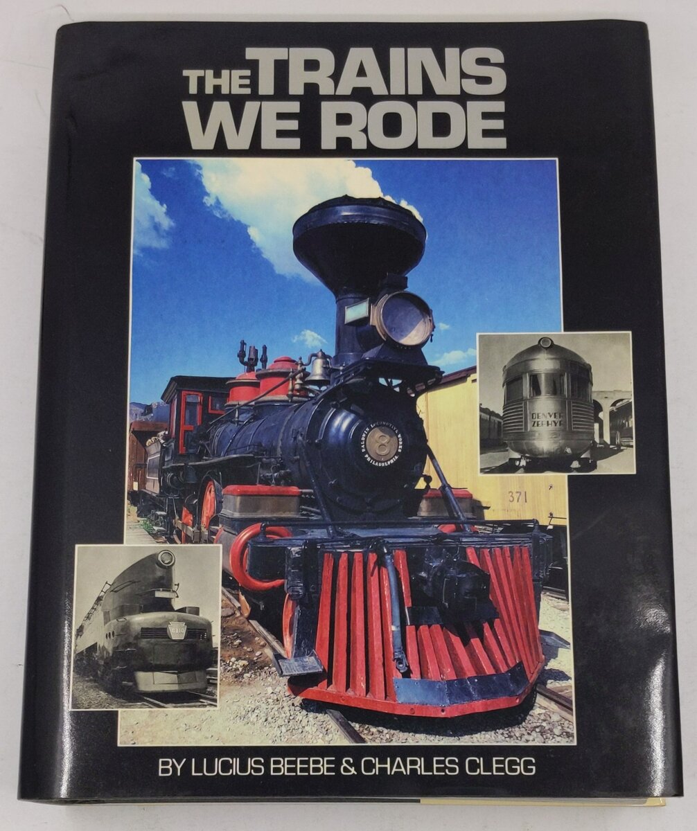 The Trains We Rode Hardcover Book By Lucius Beebe, Charles Clegg LN