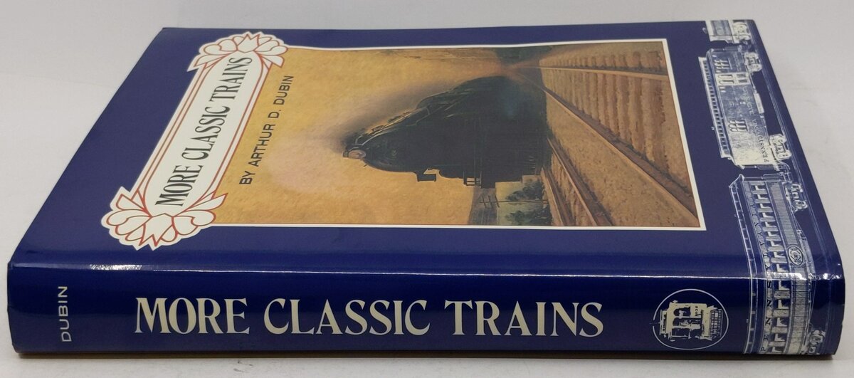 More Classic Trains Hardcover Book By Arthur D. Dubin LN