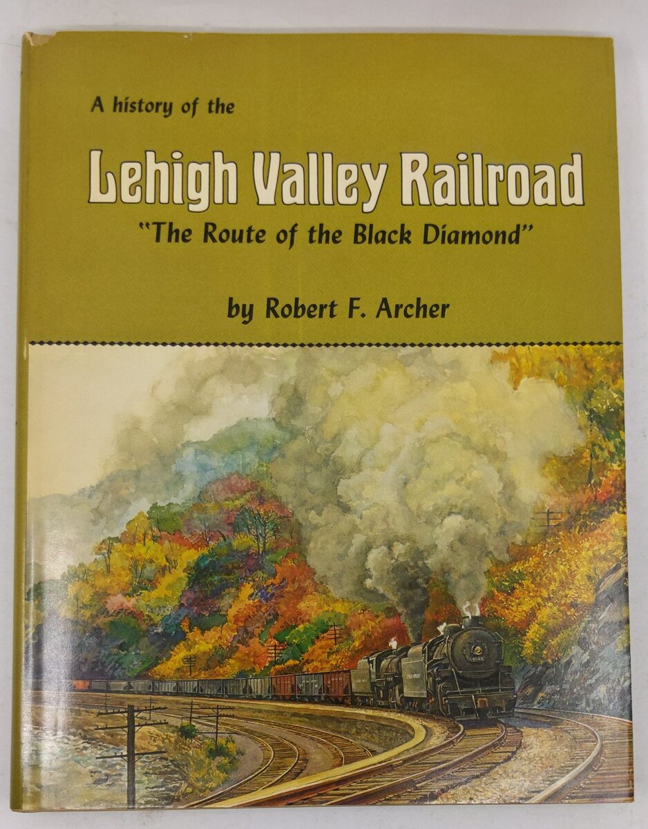 The history of the Lehigh Valley Railroad Hardcover Book By Robert F. Archer EX
