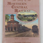 The Story of the Northern Central Railway Hardcover Book By Robert L. Gunnarsson LN