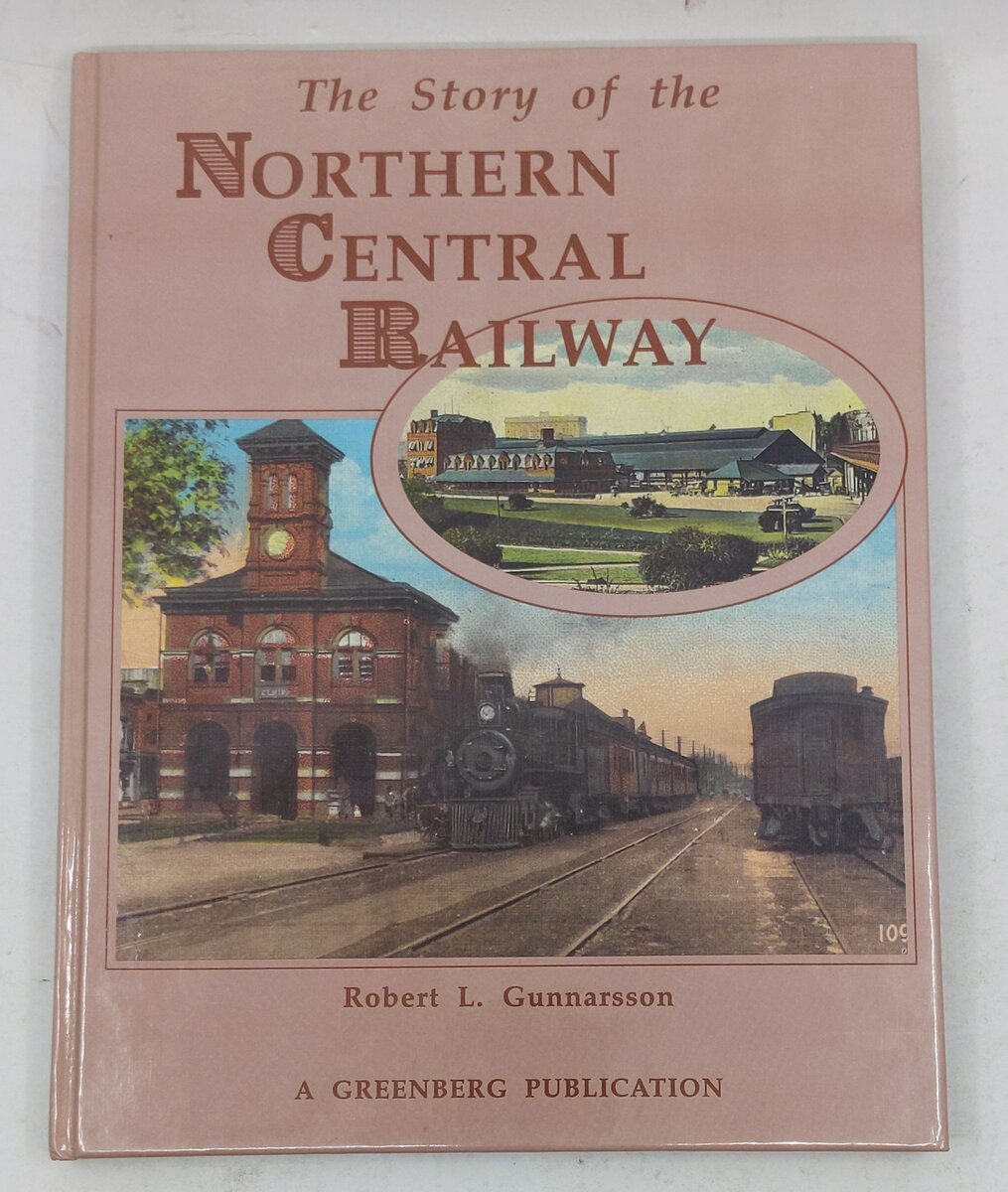The Story of the Northern Central Railway Hardcover Book By Robert L. Gunnarsson LN