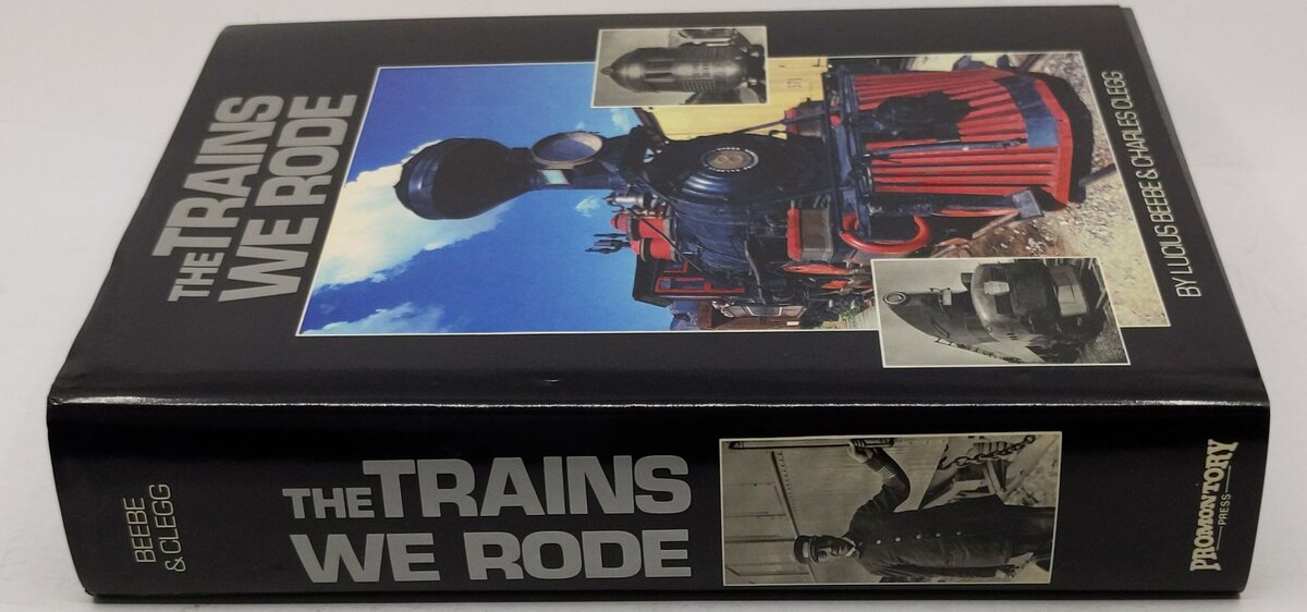 The Trains We Rode Hardcover Book By Lucius Beebe And Charles Clegg LN