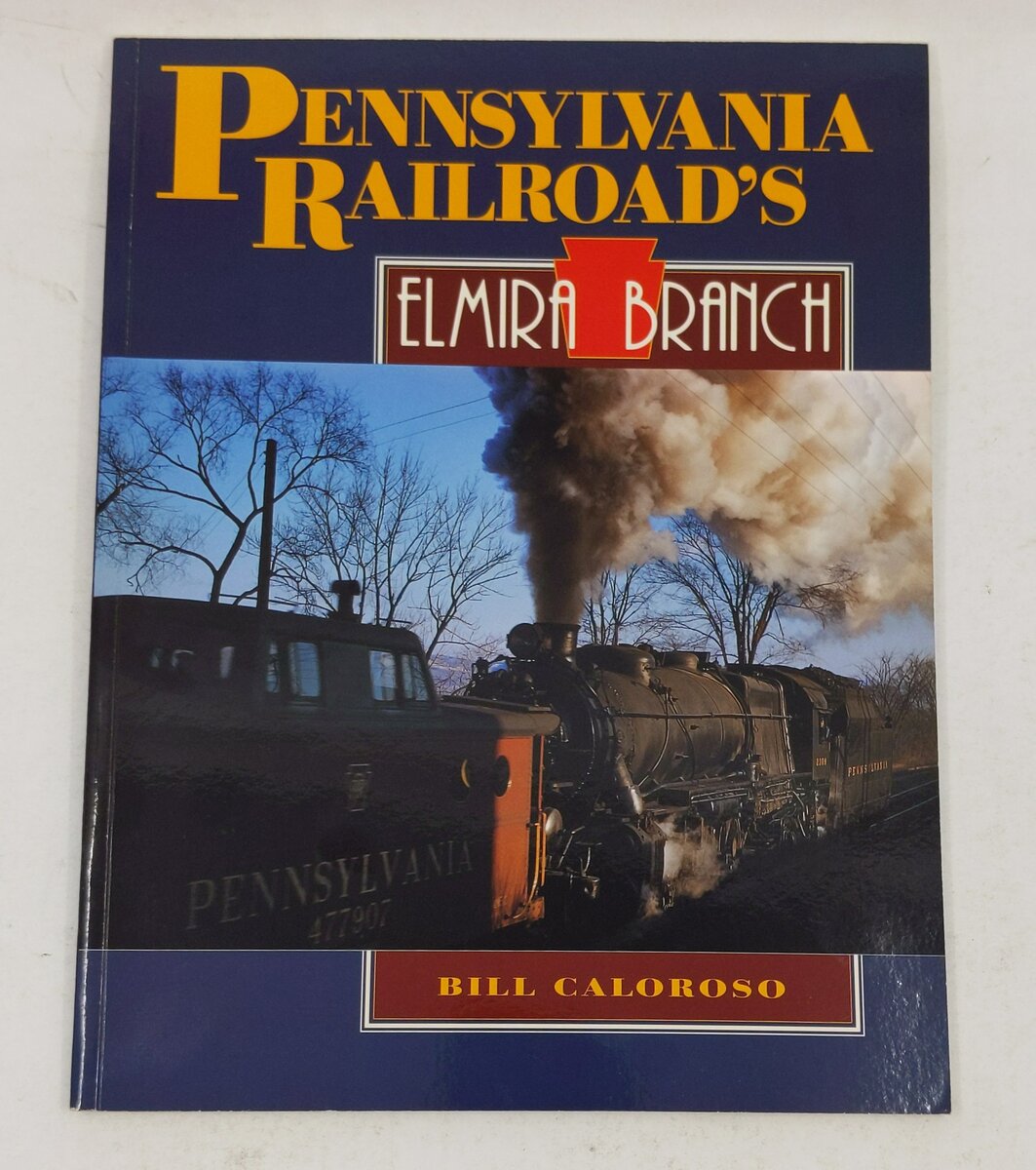 Pennsylvania Railroad's Elmira Branch Paperback Book By Bill Caloroso EX
