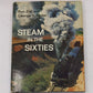 Steam in the Sixties Hardcover Book By Ron Ziel, George H. Foster VG