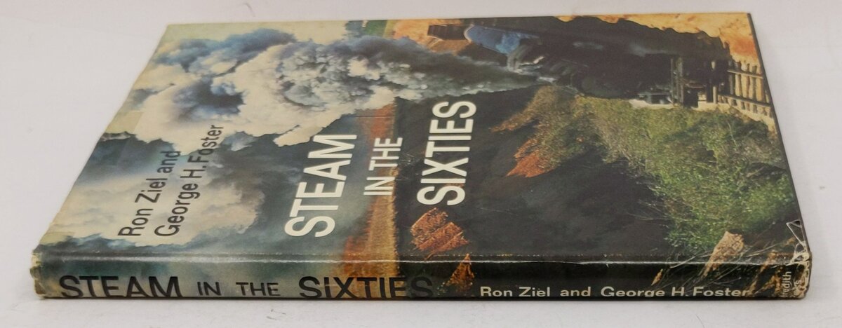 Steam in the Sixties Hardcover Book By Ron Ziel, George H. Foster VG