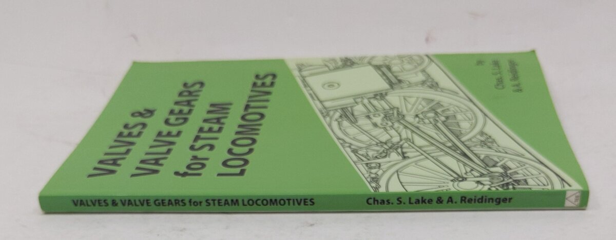 Valves & Valve Gears for Locomotives Paperback Book Charles S Lake, A. Reidinger LN