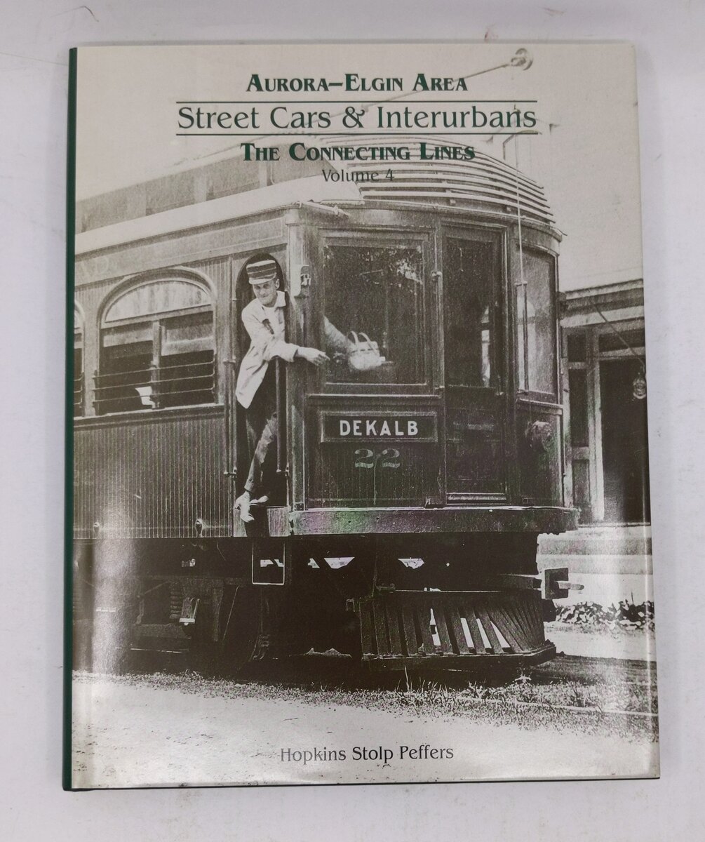 Aurora: Elgin Area Street Cars & Interurbans Vol4 Hardcover Book Hopkins Stolp P LN