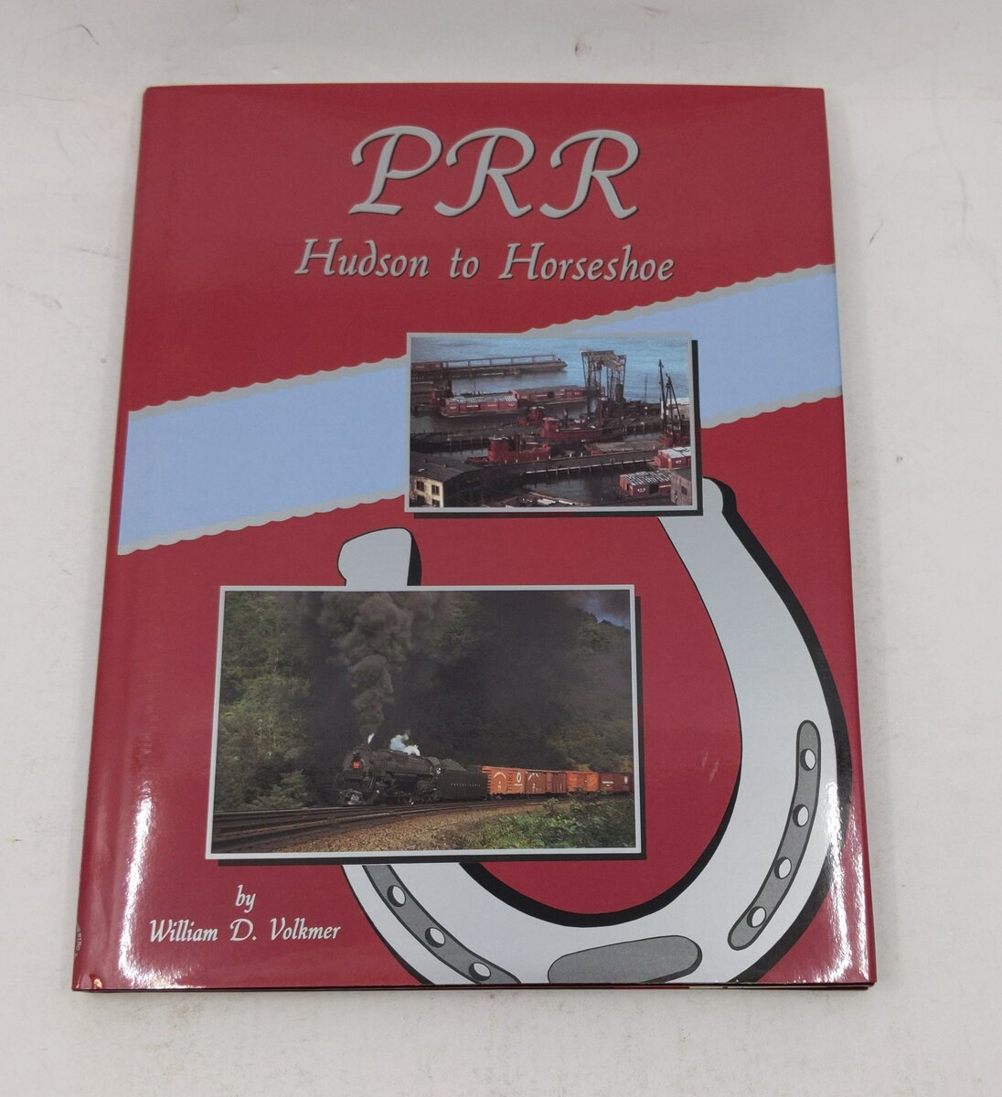 PRR: Hudson to Horseshoe Hardcover Book By William D. Volkmer EX