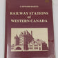 The railway stations of western Canada Hardcover Book By J. Edward Martin LN
