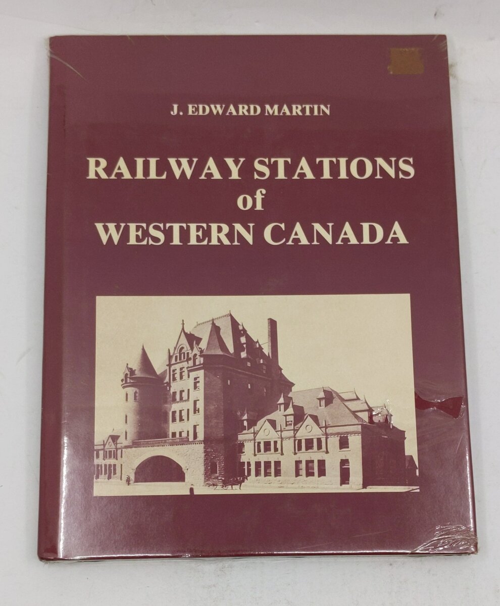 The railway stations of western Canada Hardcover Book By J. Edward Martin LN