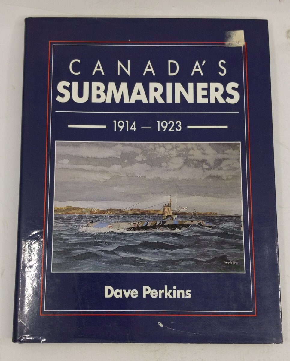 Canada's Submariners, 1914-1923 Hardcover Book By Dave Perkins VG
