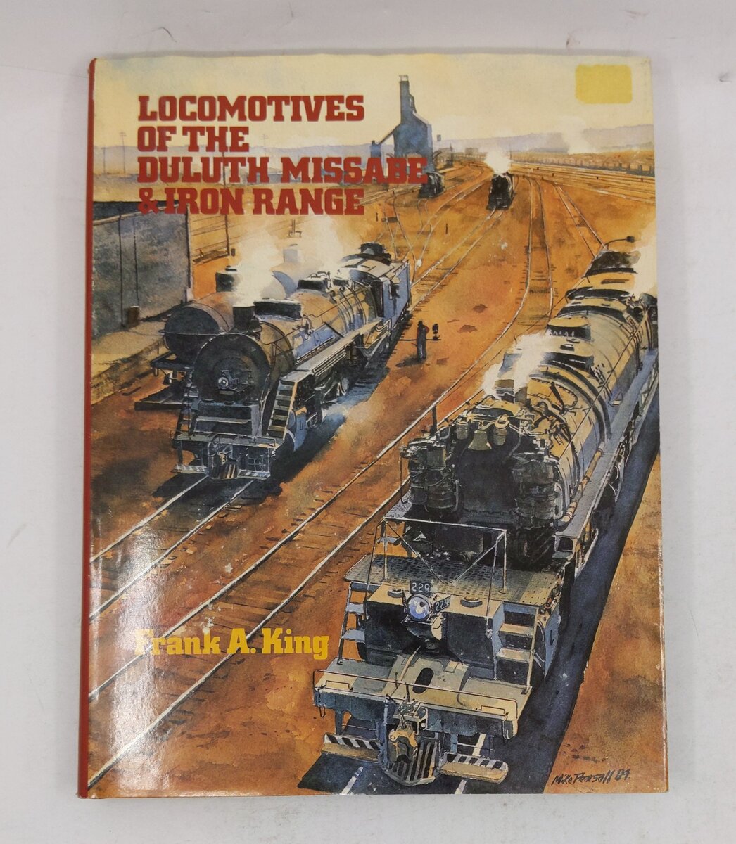 Locomotives of the Duluth Missabe and Iron Range Hardcover Book By Frank A. King EX