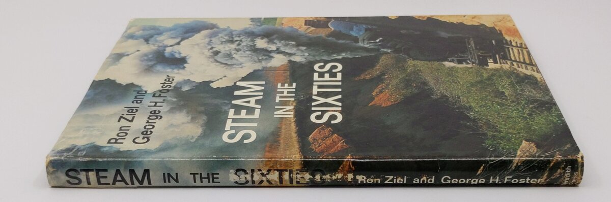 Steam in the Sixties Hardcover Book By Ron Ziel, George H. Foster VG