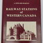 The railway stations of western Canada Hardcover Book By  J. Edward Martin EX