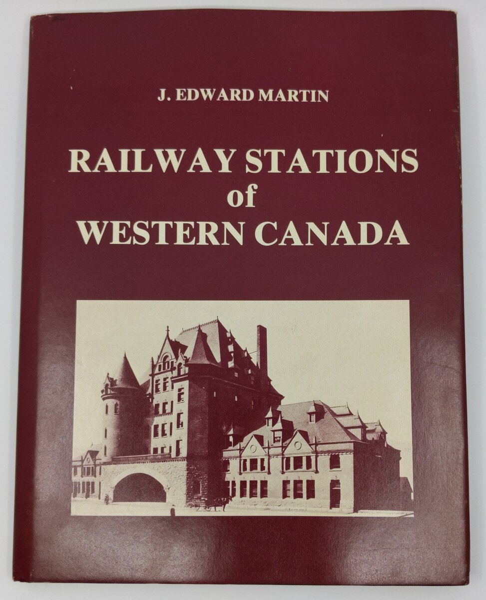 The railway stations of western Canada Hardcover Book By  J. Edward Martin EX