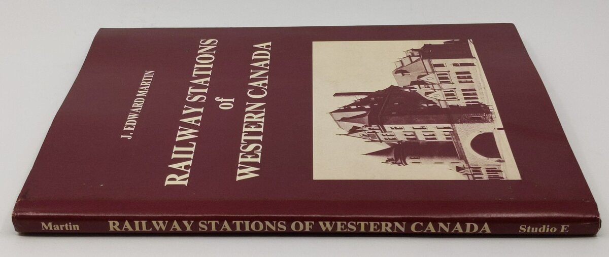 The railway stations of western Canada Hardcover Book By  J. Edward Martin EX
