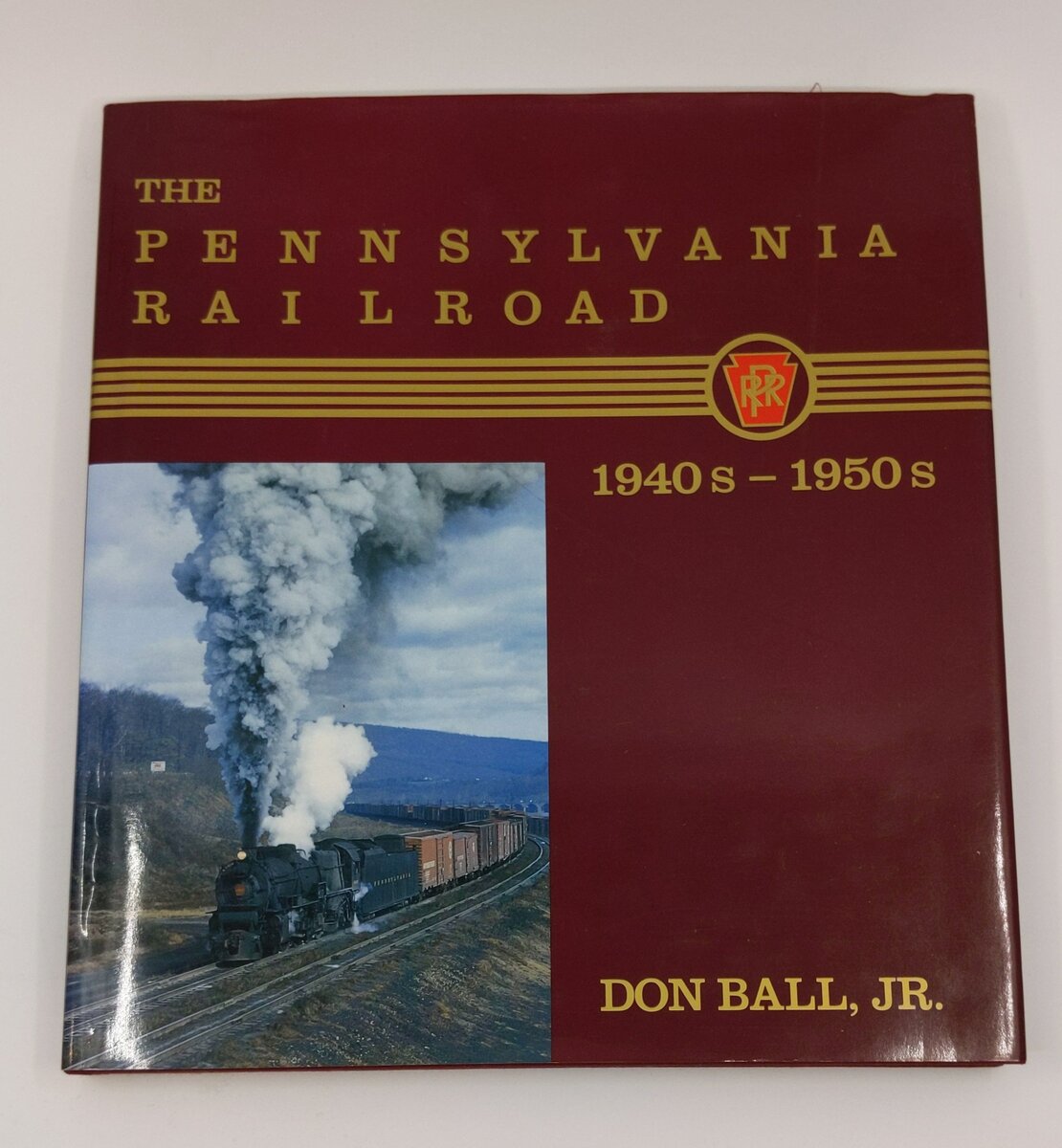 The Pennsylvania Railroad: 1940s-1950s Hardcover Book By Don Ball Jr. EX