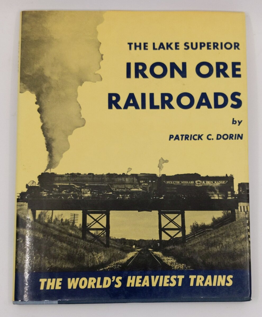 The Lake Superior Iron Ore Railroads Hardcover Book By Patrick C. Dorin LN