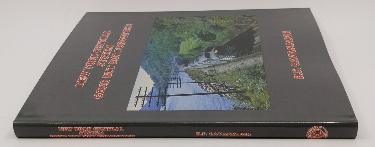 New York Central System Gone But Not Forgotten Hardcover Book By H. F. Cavanaugh LN
