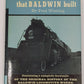 The Locomotives That Baldwin Built Hardcover Book By Fred Westing EX