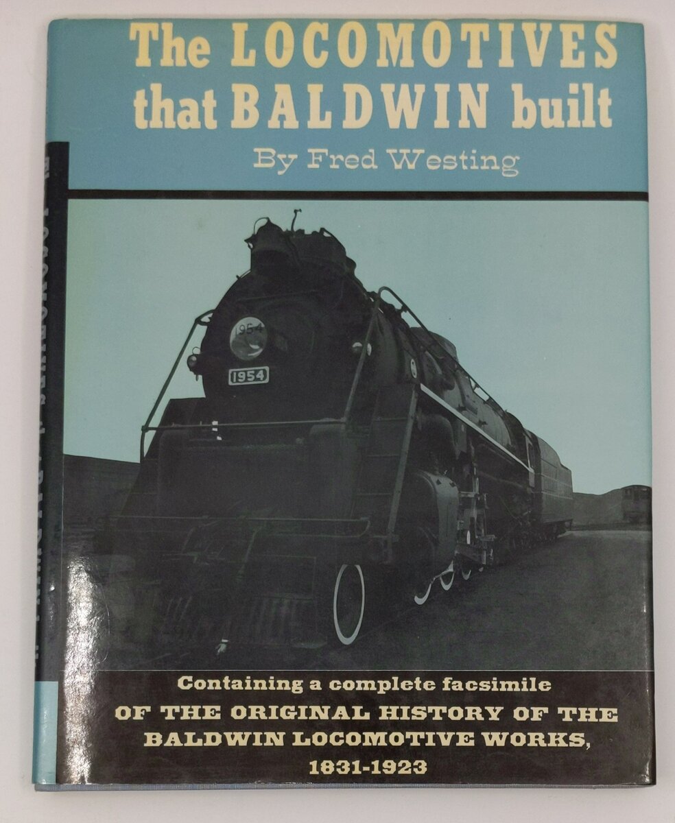 The Locomotives That Baldwin Built Hardcover Book By Fred Westing EX