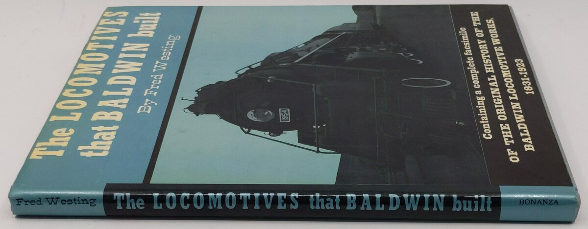 The Locomotives That Baldwin Built Hardcover Book By Fred Westing EX