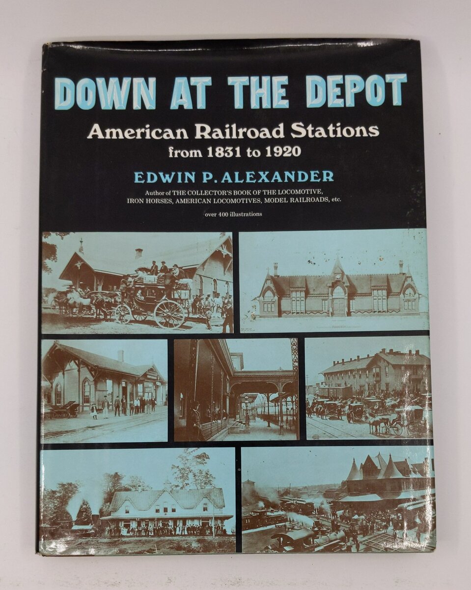 Down at the Depot Hardcover Book By Edwin P. Alexander VG