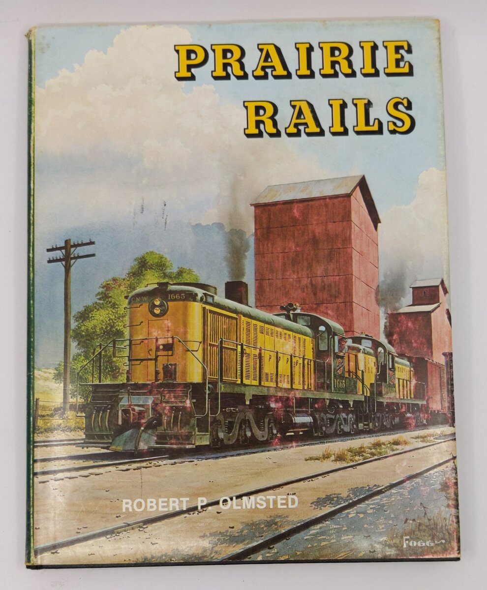 Prairie Rails - Chicago & North Western Railway Hardcover Book Robert P. Olmsted VG