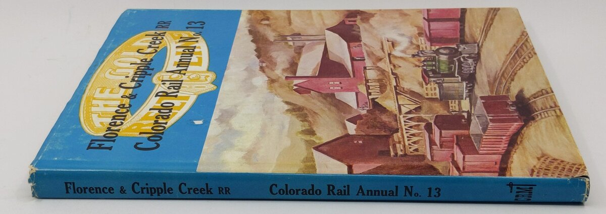 Florence and Cripple Creek RR Colorado Rail Annual No. 13 Hardcover Book VG