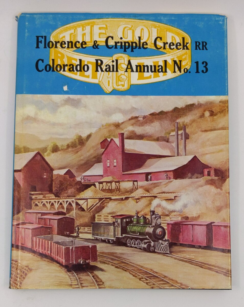 Florence and Cripple Creek RR Colorado Rail Annual No. 13 Hardcover Book VG