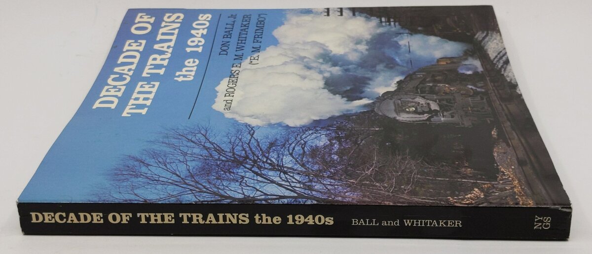 Decade of the Trains: The 1940s Paperback Book By Don Ball EX