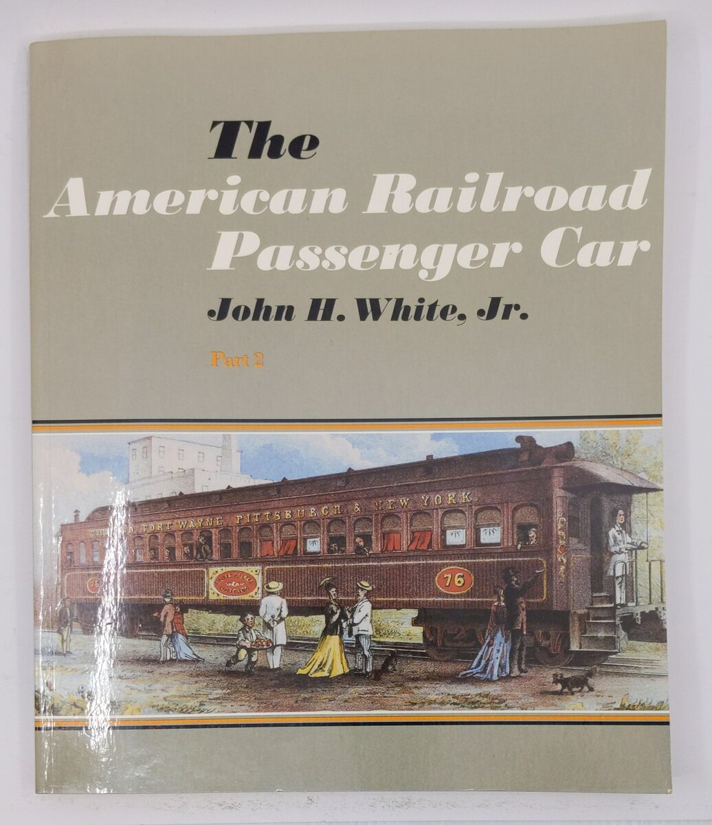 The American Railroad Passenger Car Part2  Paperback Book By John H. White Jr. EX
