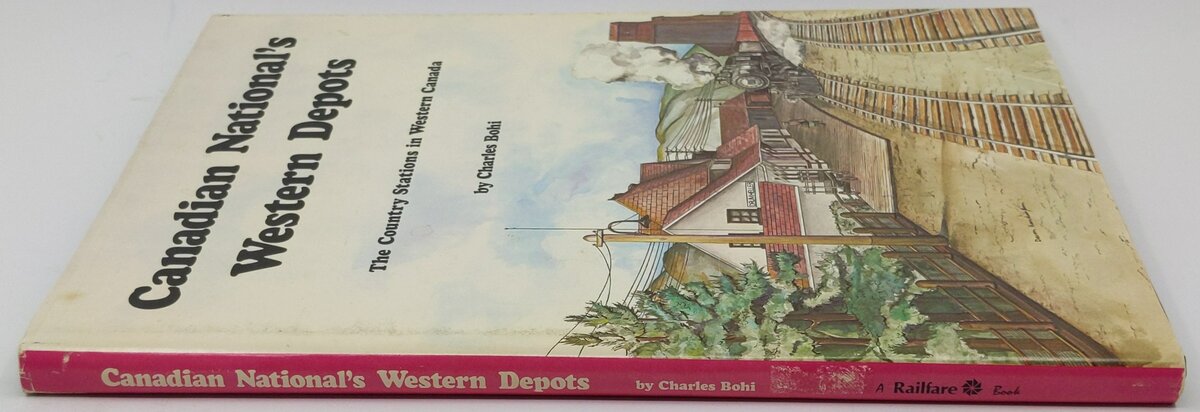 Canadian National's Western Depots Hardcover Book By Charles W Bohi EX